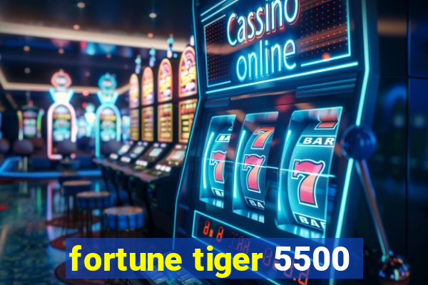 fortune tiger 5500